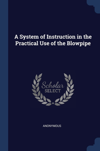 A System of Instruction in the Practical Use of the Blowpipe