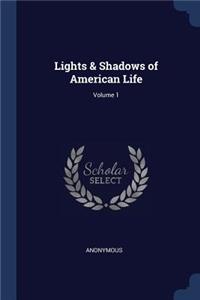 Lights & Shadows of American Life; Volume 1