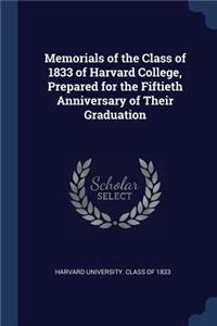 Memorials of the Class of 1833 of Harvard College, Prepared for the Fiftieth Anniversary of Their Graduation