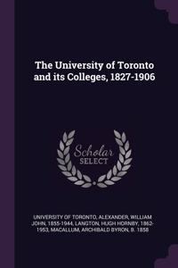The University of Toronto and its Colleges, 1827-1906