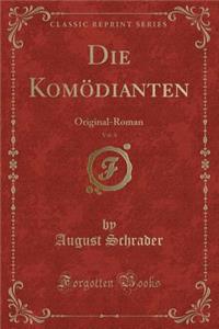 Die KomÃ¶dianten, Vol. 4: Original-Roman (Classic Reprint)