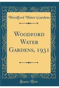 Woodford Water Gardens, 1931 (Classic Reprint)