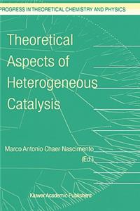 Theoretical Aspects of Heterogeneous Catalysis