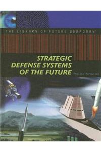 Strategic Defense Systems of the Future