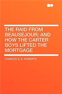 The Raid from Beausejour; And How the Carter Boys Lifted the Mortgage