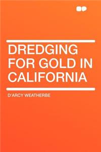 Dredging for Gold in California