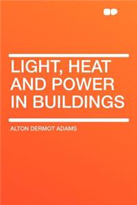 Light, Heat and Power in Buildings