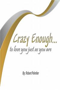 Crazy Enough.