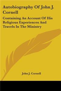 Autobiography Of John J. Cornell