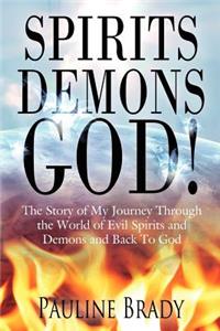 Spirits, Demons, God!