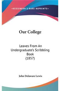 Our College: Leaves From An Undergraduate's Scribbling Book (1857)