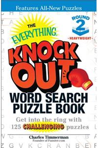 Everything Knock Out Word Search Puzzle Book:  Heavyweight Round 2
