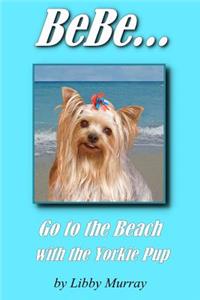 BeBe . . . Go to the Beach with the Yorkie Pup