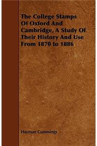 College Stamps Of Oxford And Cambridge, A Study Of Their History And Use From 1870 to 1886