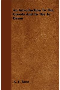 An Introduction To The Creeds And To The Te Deum