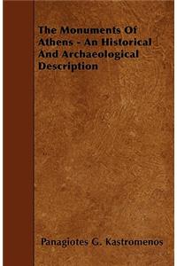 The Monuments Of Athens - An Historical And Archaeological Description