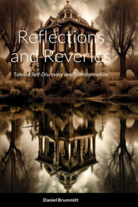 Reflections and Reveries: Tales of Self-Discovery and Transformation