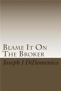 Blame It On The Broker