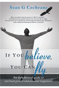 If You Believe, You Can Fly.