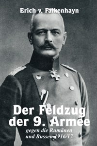 Der Feldzug der 9. Armee gegen die Rumänen und Russen 1916/17