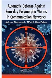 Automatic Defense Against Zero-day Polymorphic Worms in Communication Networks