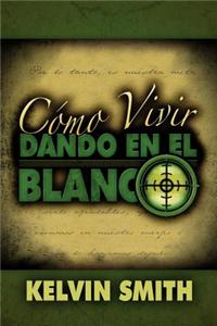 Como Vivir Dando En El Blanco