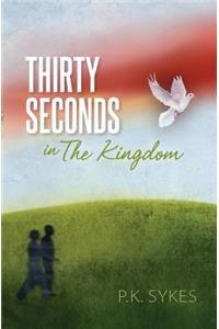 Thirty Seconds in The Kingdom