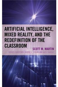 Artificial Intelligence, Mixed Reality, and the Redefinition of the Classroom