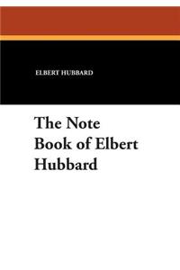 The Note Book of Elbert Hubbard