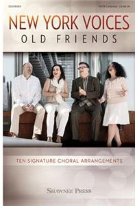 New York Voices: Old Friends: Ten Signature Choral Arrangements