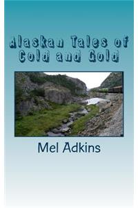 Alaskan Tales of Cold and Gold