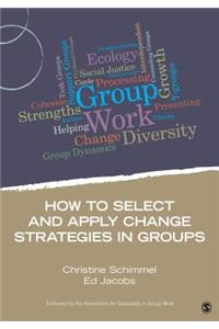 How to Select and Apply Change Strategies in Groups