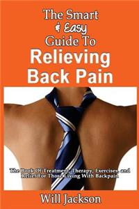 Smart & Easy Guide To Relieving Back Pain