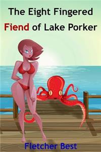 Eight Fingered Fiend Of Lake Porker