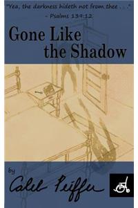 Gone Like the Shadow