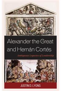 Alexander the Great and Hernán Cortés