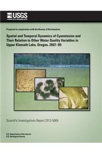 Spatial and Temporal Dynamics of Cyanotoxins and Their Relation to Other Water Quality Variables in Upper Klamath Lake, Oregon, 2007?09