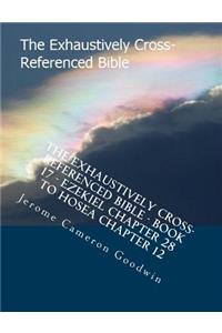 Exhaustively Cross-Referenced Bible - Book 17 - Ezekiel Chapter 28 To Hosea Chapter 12