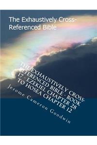 The Exhaustively Cross-Referenced Bible - Book 17 - Ezekiel Chapter 28 To Hosea Chapter 12