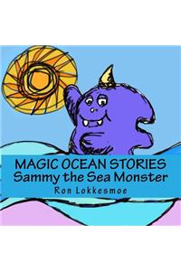 MAGIC OCEAN STORIES Sammy the Sea Monster
