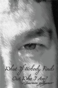 What If Nobody Finds Out Who I Am?
