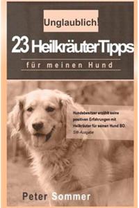 Unglaublich! 23 Heilkraeutertipps fuer meinen Hund