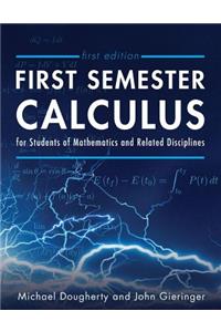 First Semester Calculus for Students of Mathematics and Related Disciplines