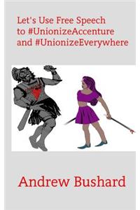 Let's Use Free Speech to #UnionizeAccenture and #UnionizeEverywhere