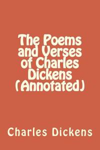 The Poems and Verses of Charles Dickens (Annotated)