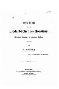 Studien Über Die Liederbucher des Horatius. Mit Einem Anhang, zu Einzelnen Liedern