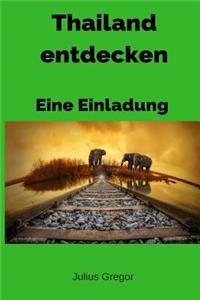 Thailand entdecken - Eine Einladung