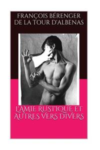 L'Amie Rustique Et Autres Vers Divers