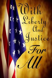 With Liberty and Justice for All