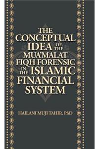 The Conceptual Idea of the Mua'Malat Fiqh Forensic in the Islamic Financial System